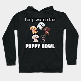 I only watch the Puppy Bowl Hoodie